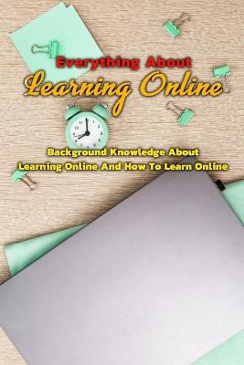 Book cover for Everything About Learning Online