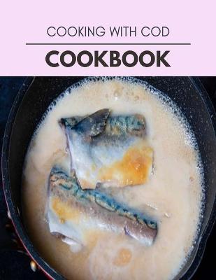 Book cover for Cooking With Cod Cookbook