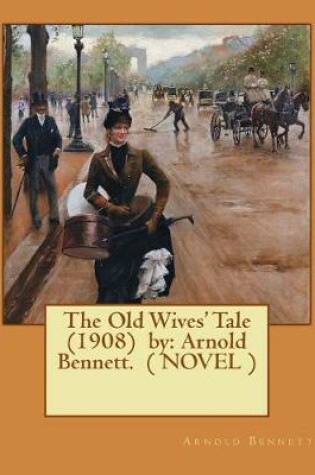 Cover of The Old Wives' Tale (1908) by