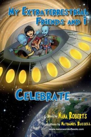 Cover of My Extraterrestrial Friends and I Celebrate