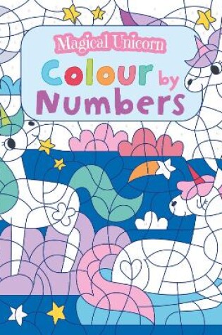 Cover of Magical Unicorn Colour by Numbers