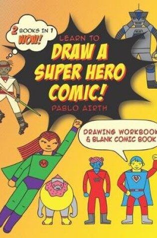 Cover of Learn to Draw a Superhero Comic with Pablo Airth