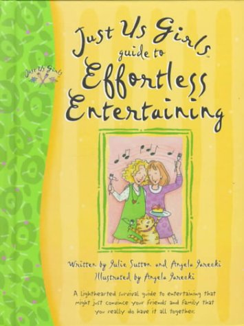 Book cover for Just Us Girls Guide to Effortless Entertaining Gift Book