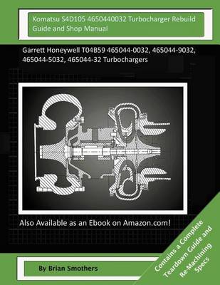 Book cover for Komatsu S4D105 4650440032 Turbocharger Rebuild Guide and Shop Manual