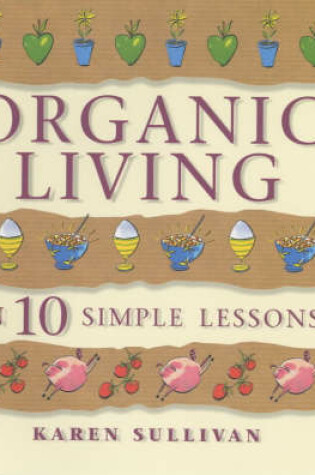 Cover of Organic Living in 10 Simple Lessons