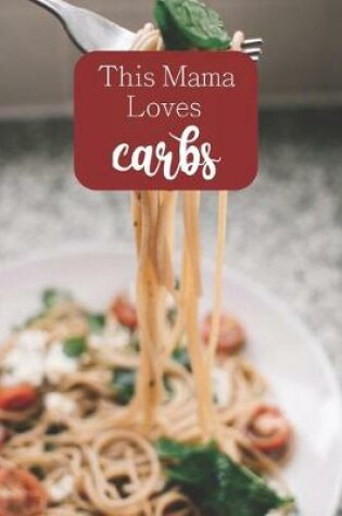 Cover of This Mama Loves Carbs