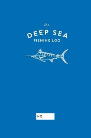 Cover of The Deep Sea Fishing Log