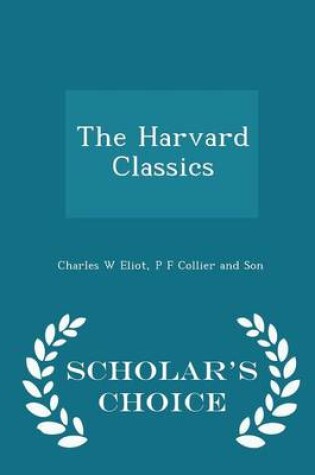 Cover of The Harvard Classics - Scholar's Choice Edition