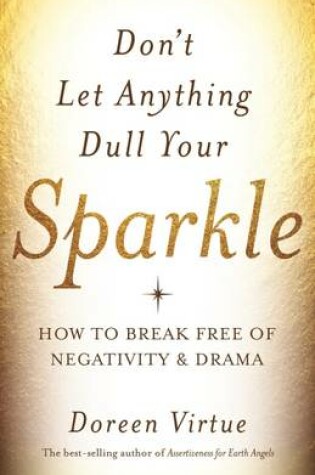 Cover of Don't let anything dull your sparkle: How to Break Free of Negativity and Drama