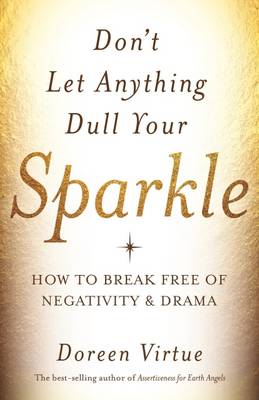 Book cover for Don't let anything dull your sparkle: How to Break Free of Negativity and Drama