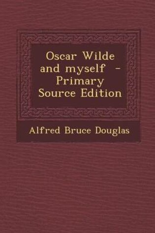 Cover of Oscar Wilde and Myself - Primary Source Edition