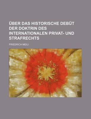 Book cover for Uber Das Historische Debut Der Doktrin Des Internationalen Privat- Und Strafrechts