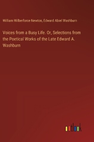 Cover of Voices from a Busy Life. Or, Selections from the Poetical Works of the Late Edward A. Washburn