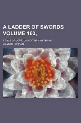 Cover of A Ladder of Swords Volume 163,; A Tale of Love, Laughter and Tears