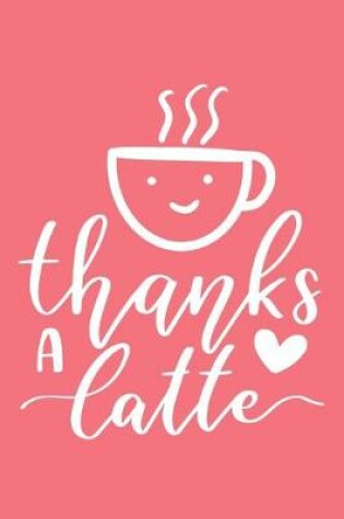 Cover of Thanks A Latte