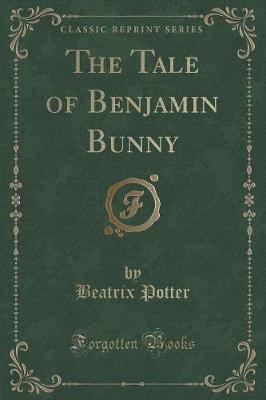 Book cover for The Tale of Benjamin Bunny (Classic Reprint)