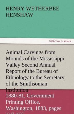 Book cover for Animal Carvings from Mounds of the Mississippi Valley Second Annual Report of the Bureau of Ethnology to the Secretary of the Smithsonian Institution,