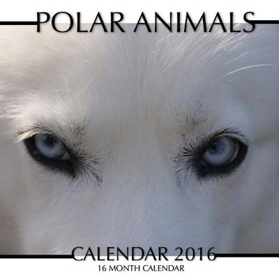 Book cover for Polar Animals Calendar 2016