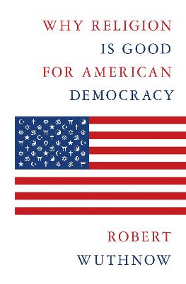 Book cover for Why Religion Is Good for American Democracy
