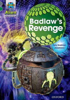 Cover of Project X Alien Adventures: Grey Book Band, Oxford Level 12: Badlaw's Revenge