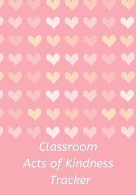 Book cover for Classroom Acts of Kindness Tracker