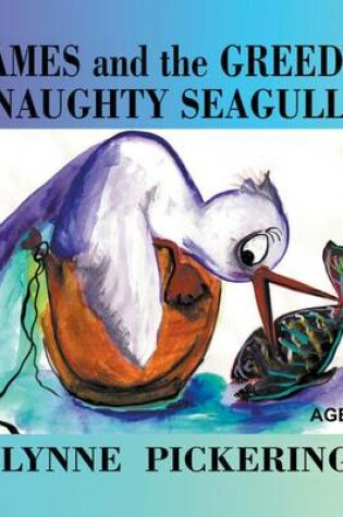 Cover of James and the Greedy, Naughty Seagull