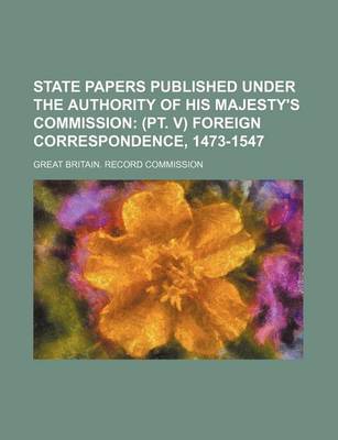 Book cover for State Papers Published Under the Authority of His Majesty's Commission