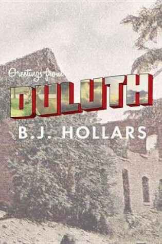 Cover of Greetings from Duluth: Essays on Destruction