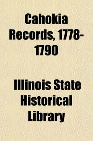 Cover of Cahokia Records, 1778-1790 (Volume 19)