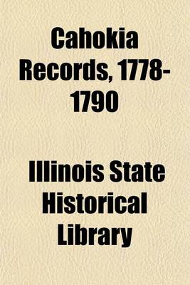 Book cover for Cahokia Records, 1778-1790 (Volume 19)