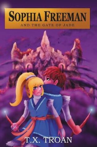 Cover of Sophia Freeman and the Gate of Jade (Book 2)