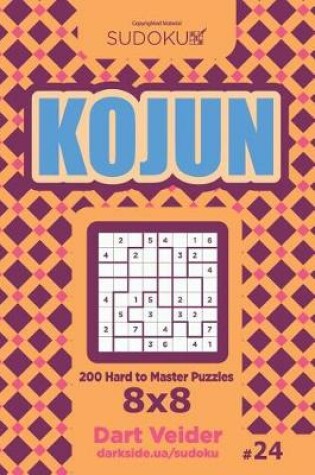 Cover of Sudoku Kojun - 200 Hard to Master Puzzles 8x8 (Volume 24)