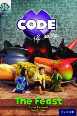 Cover of Project X CODE Extra: Turquoise Book Band, Oxford Level 7: Castle Kingdom: The Feast