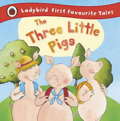 Book cover for The Three Little Pigs: Ladybird First Favourite Tales