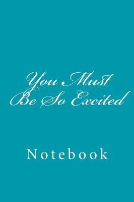 Book cover for You Must Be So Excited