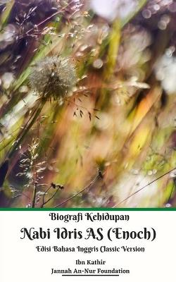 Book cover for Biografi Kehidupan Nabi Idris AS (Enoch) Edisi Bahasa Inggris Classic Version