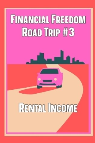 Cover of Financial Freedom Road Trip #3