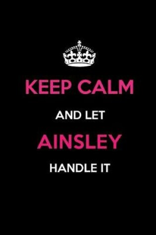 Cover of Keep Calm and Let Ainsley Handle It