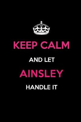 Book cover for Keep Calm and Let Ainsley Handle It