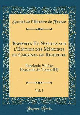 Book cover for Rapports Et Notices Sur l'Edition Des Memoires Du Cardinal de Richelieu, Vol. 3