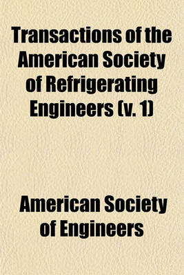 Book cover for Transactions of the American Society of Refrigerating Engineers (Volume 1)