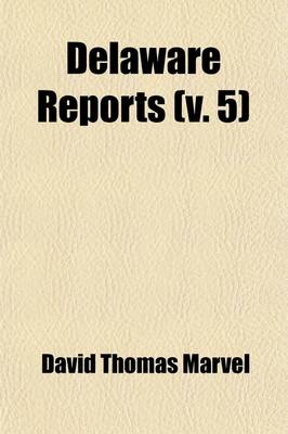 Book cover for Delaware Reports (Volume 5); Containing Cases Decided in the Supreme Court (Excepting Appeals from the Chancellor) and the Superior Court and the Orph