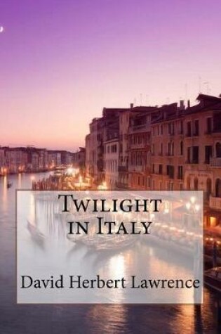 Cover of Twilight in Italy David Herbert Lawrence