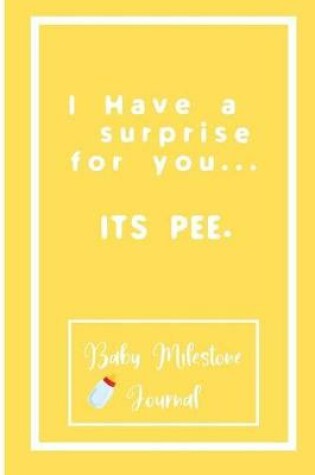 Cover of I Have a surprise for you... ITS PEE.