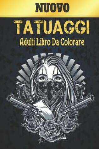 Cover of Nuovo Tatuaggi Adulti Libro Da Colorare