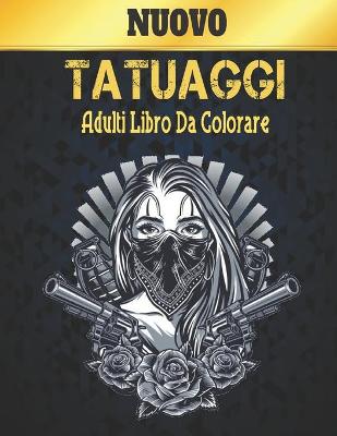 Book cover for Nuovo Tatuaggi Adulti Libro Da Colorare