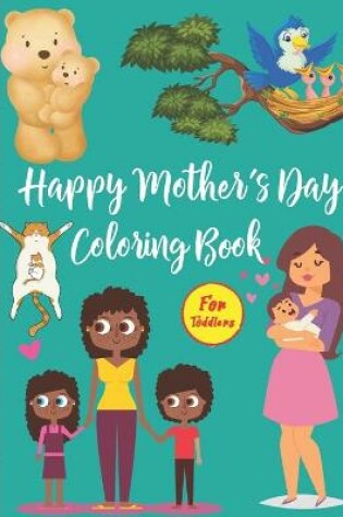 Cover of Happy Mother's Day Coloring Book For Toddlers