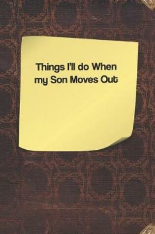 Cover of Things I'll Do When My Son Moves Out