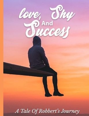 Book cover for Love, Shy And Success