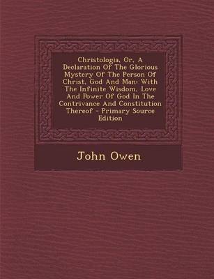 Book cover for Christologia, Or, a Declaration of the Glorious Mystery of the Person of Christ, God and Man